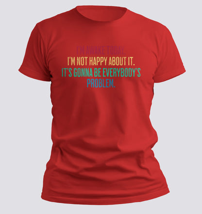 I'm Awake Today T-shirt