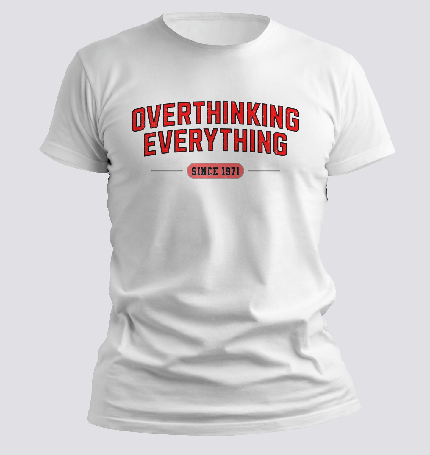 Overthinking Everything – Since [Your Year] Tee