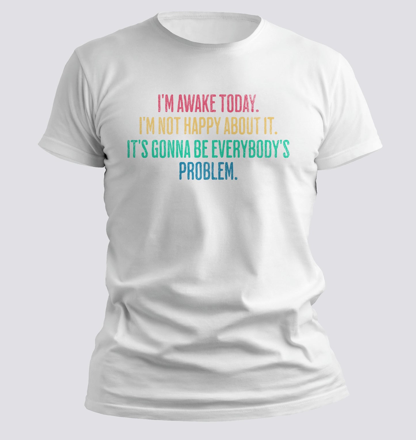 I'm Awake Today T-shirt