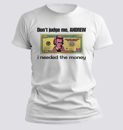 I needed the money T-Shirt