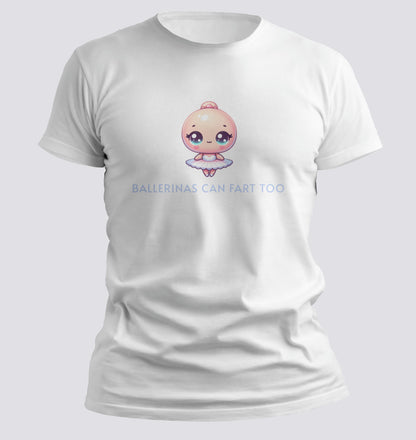 Ballerinas Can Fart Too T-shirt