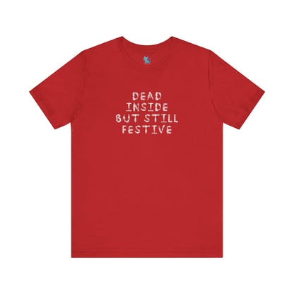Dead Inside But Still Festive Tee