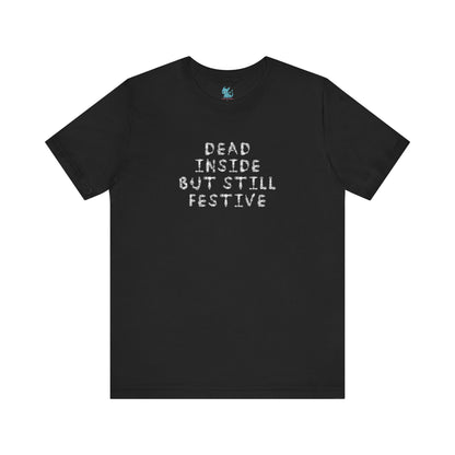 Dead Inside But Still Festive Tee