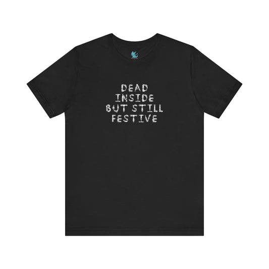 Dead Inside But Still Festive Tee