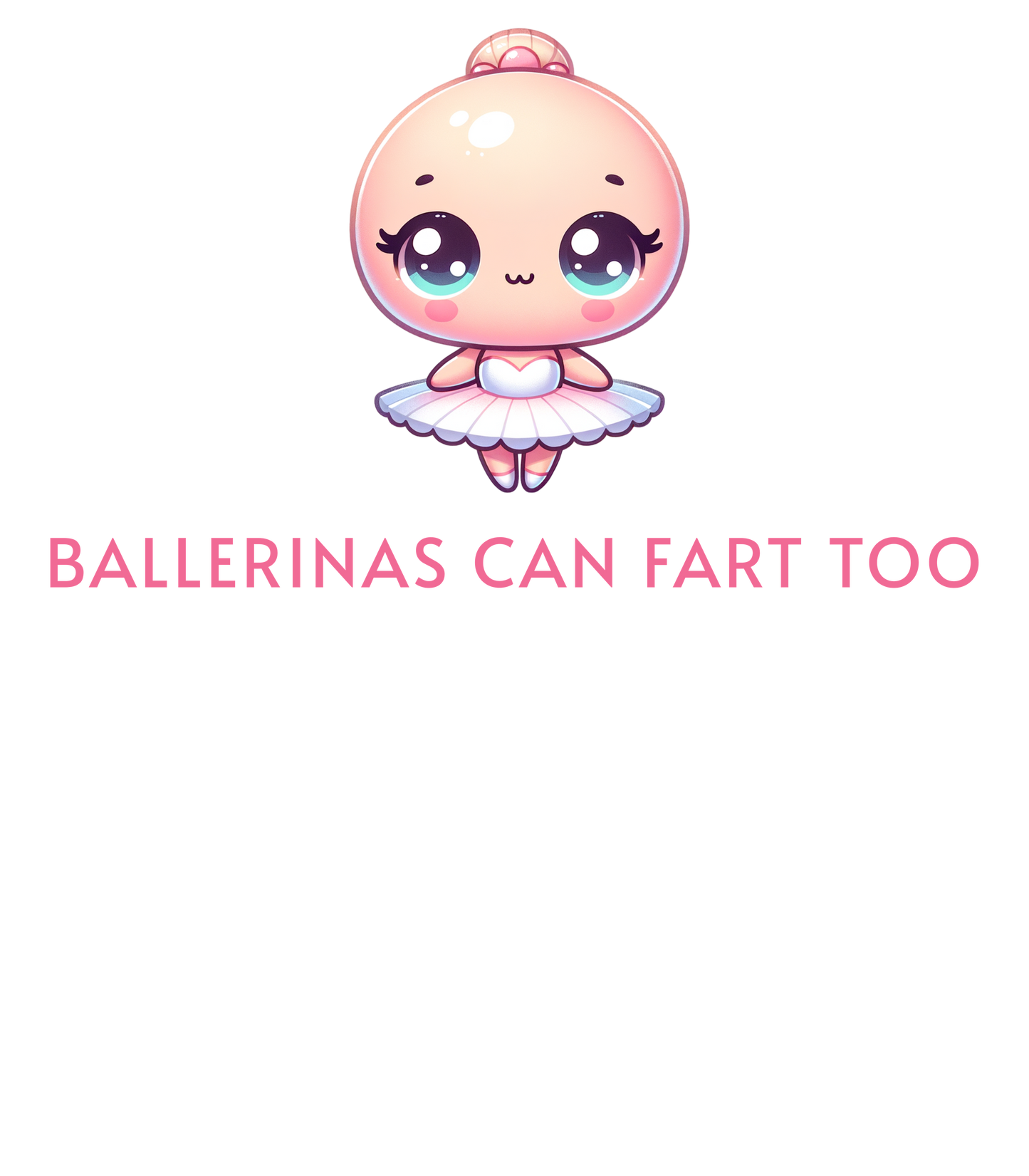 Ballerinas Can Fart Too T-shirt
