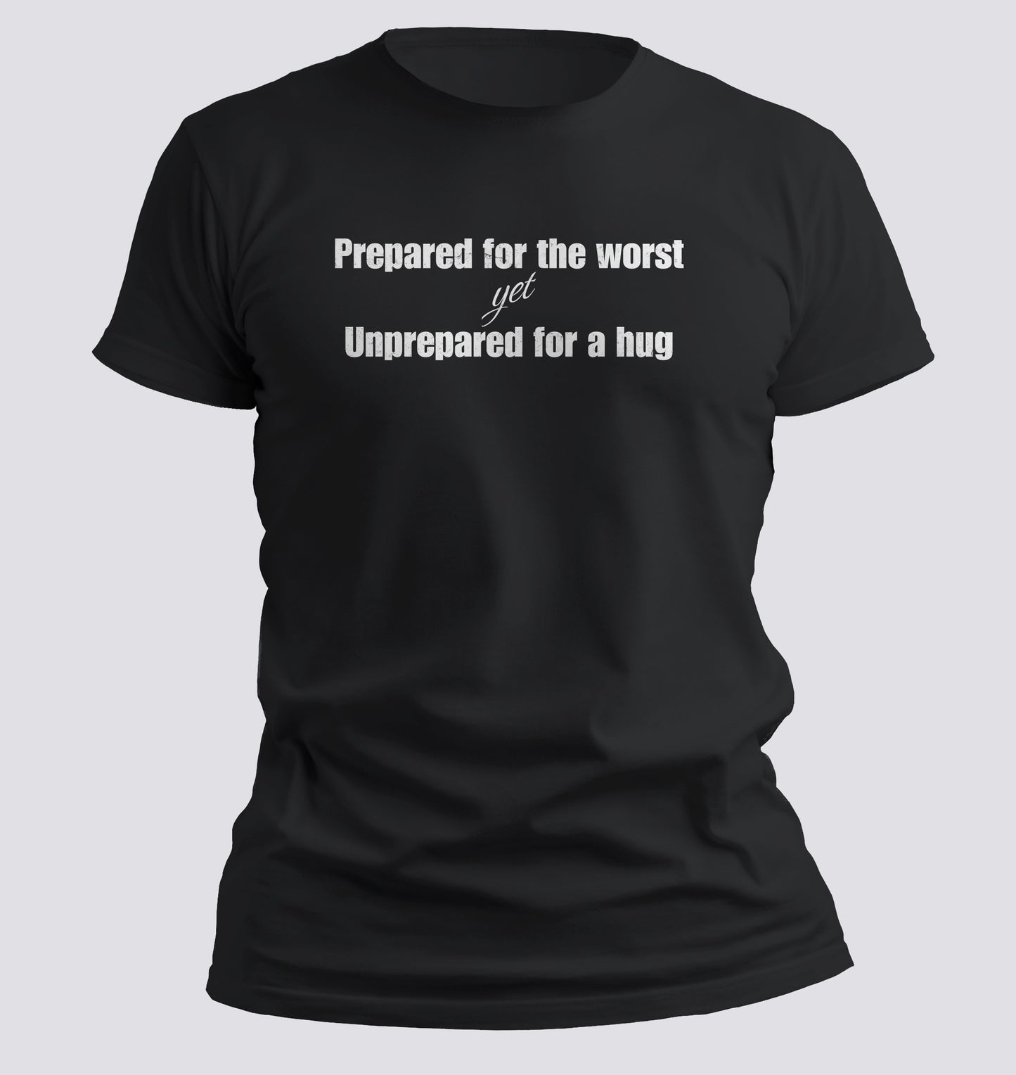 Prepared for the Worst, Unprepared for a Hug Tee