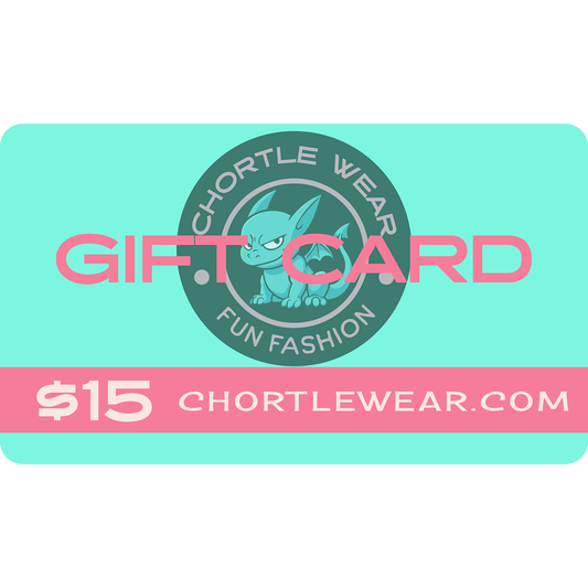 $15 Chortle Wear Gift Card (Copy) - Chortle Wear