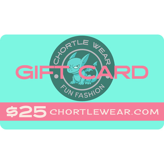 $25 Chortle Wear Gift Card - Chortle Wear