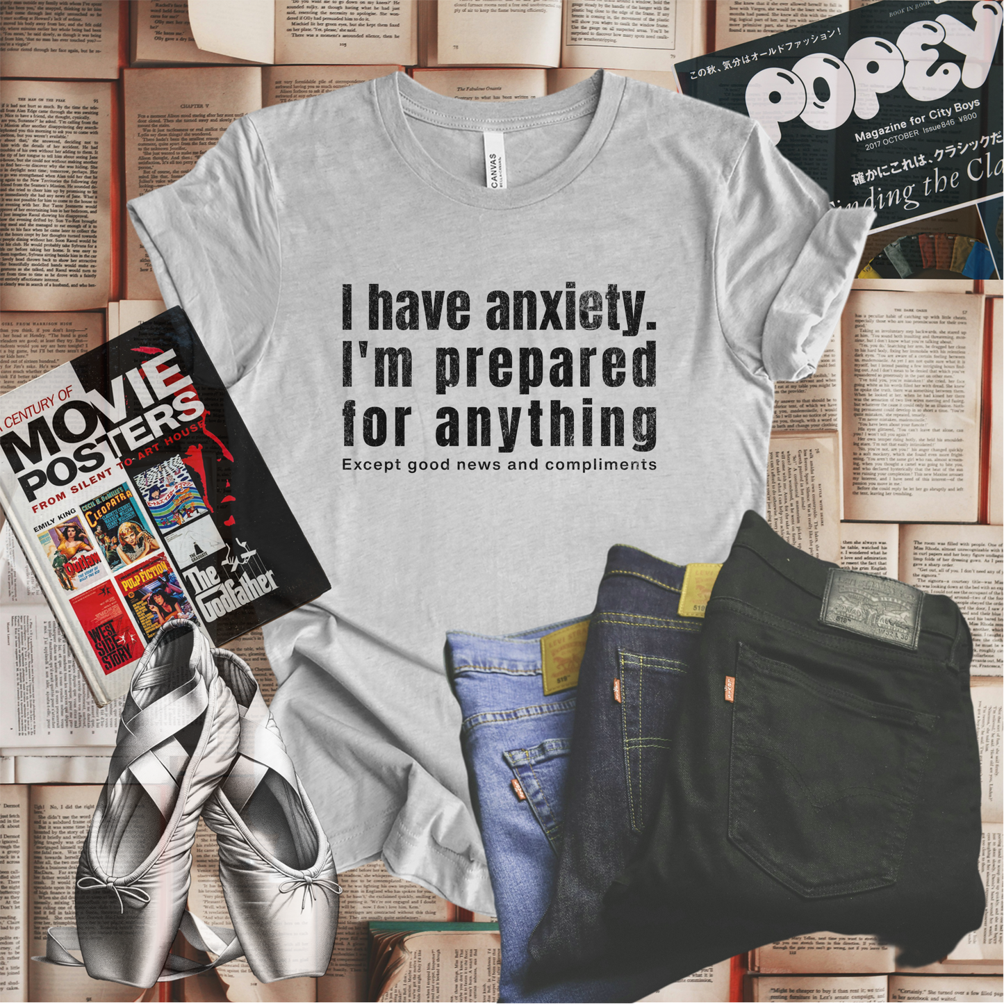 I Have Anxiety. I'm Prepared for Anything Except Good News and Compliments T-shirt