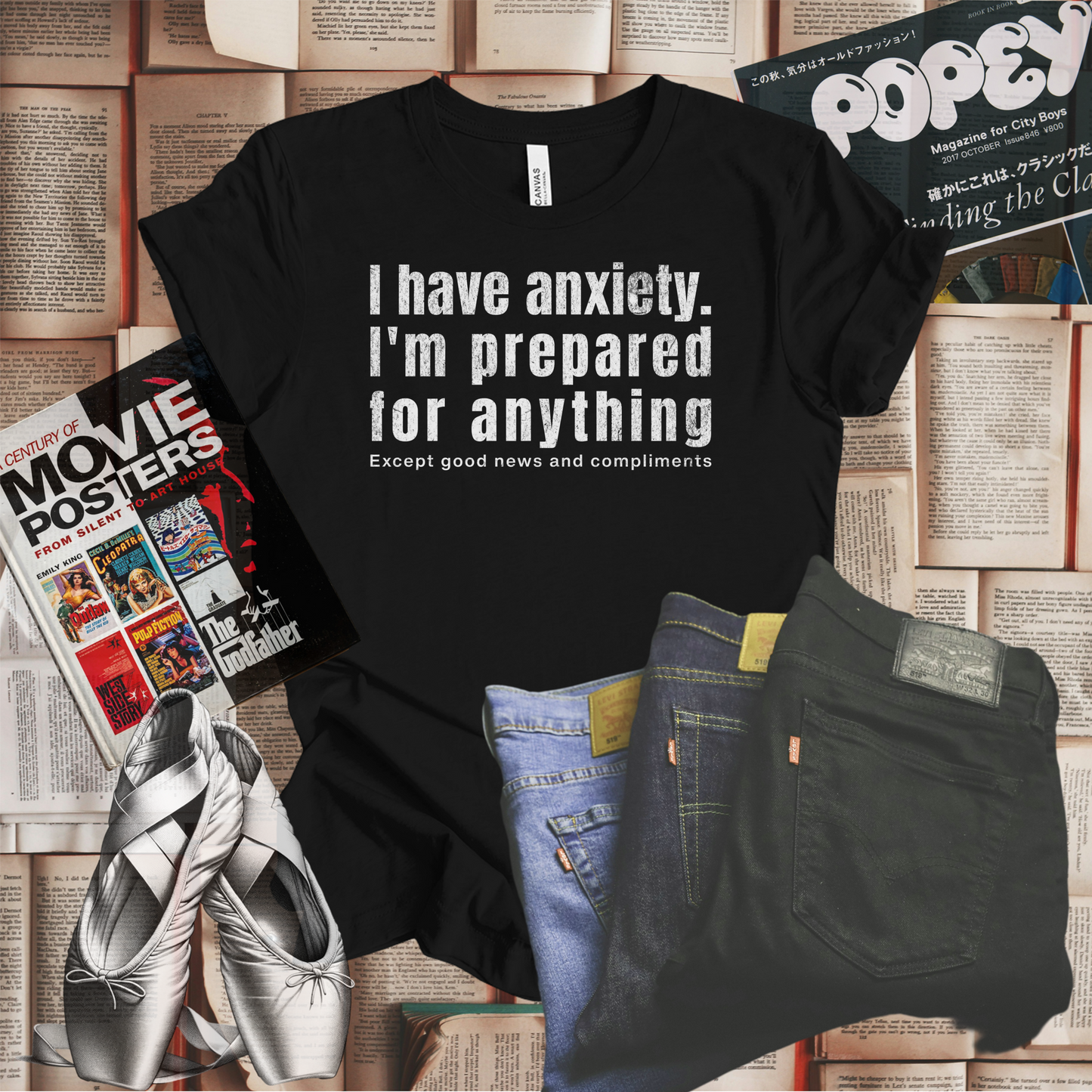 I Have Anxiety. I'm Prepared for Anything Except Good News and Compliments T-shirt