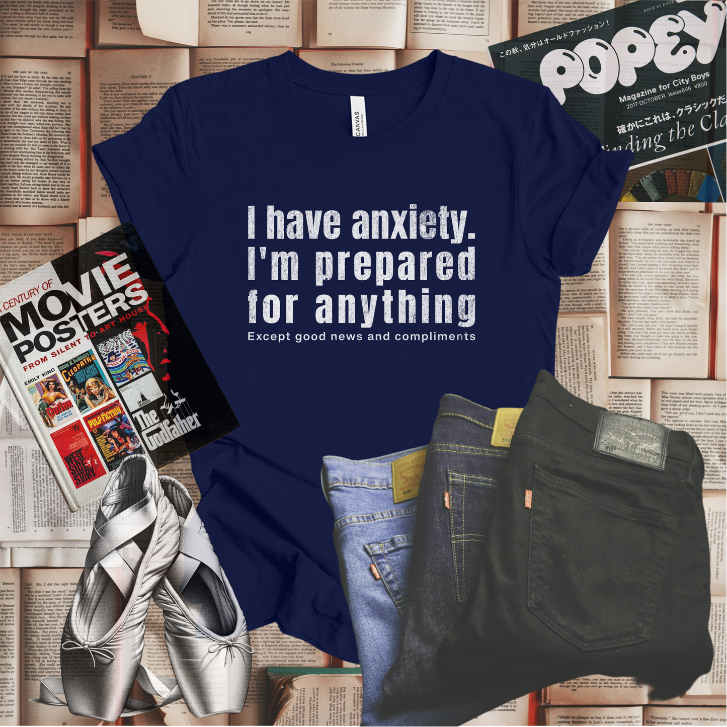 I Have Anxiety. I'm Prepared for Anything Except Good News and Compliments T-shirt