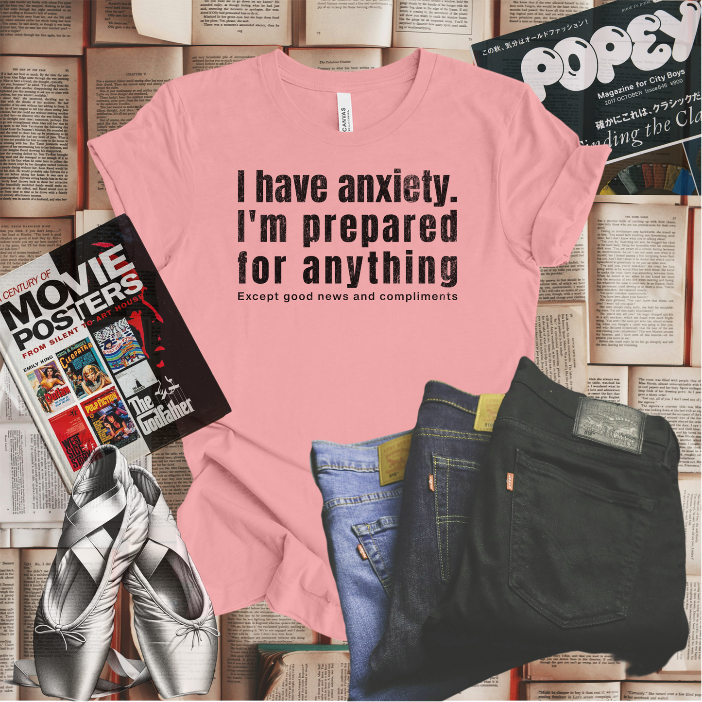 I Have Anxiety. I'm Prepared for Anything Except Good News and Compliments T-shirt