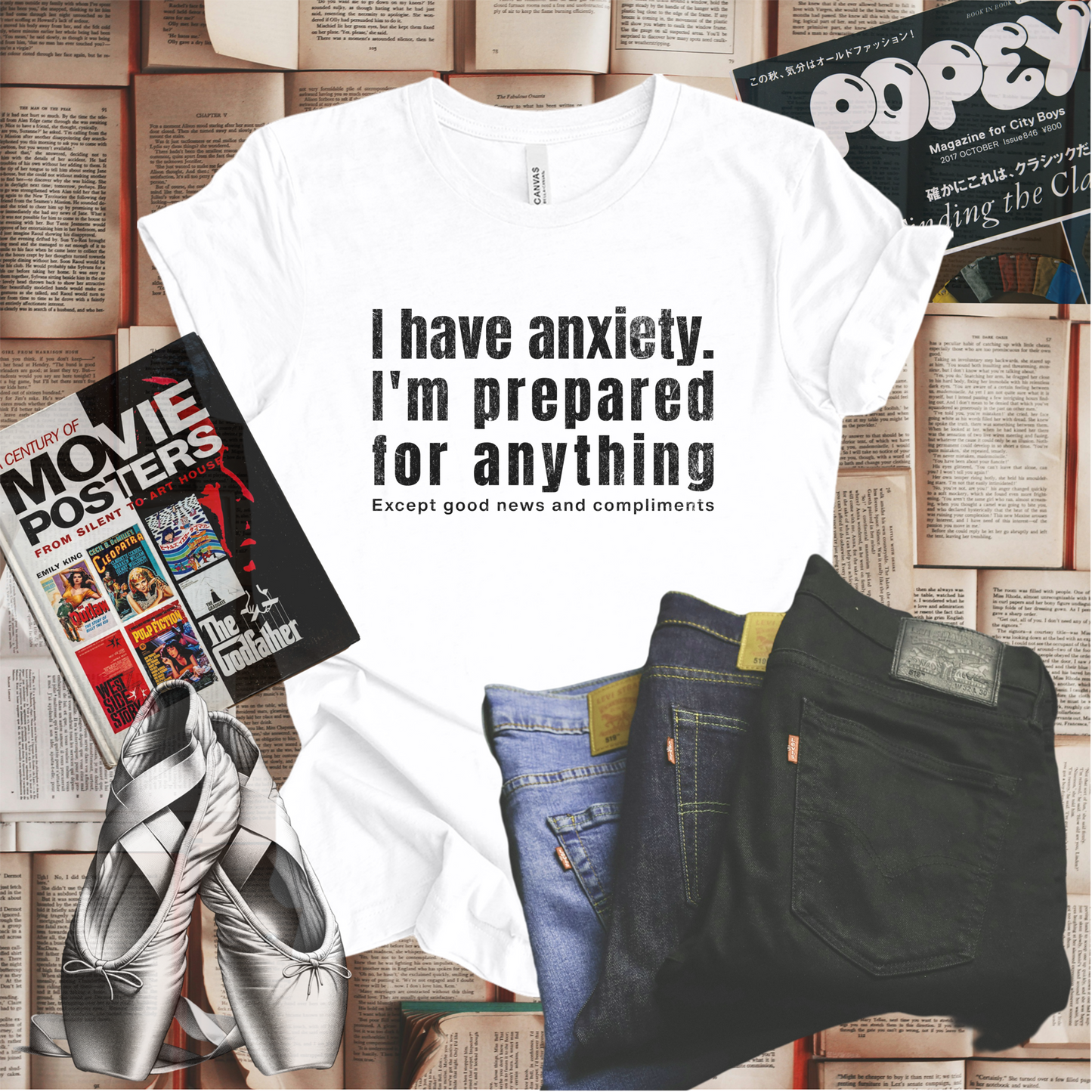 I Have Anxiety. I'm Prepared for Anything Except Good News and Compliments T-shirt