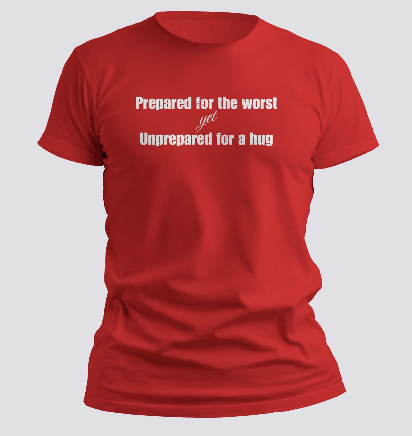 Prepared for the Worst, Unprepared for a Hug Tee