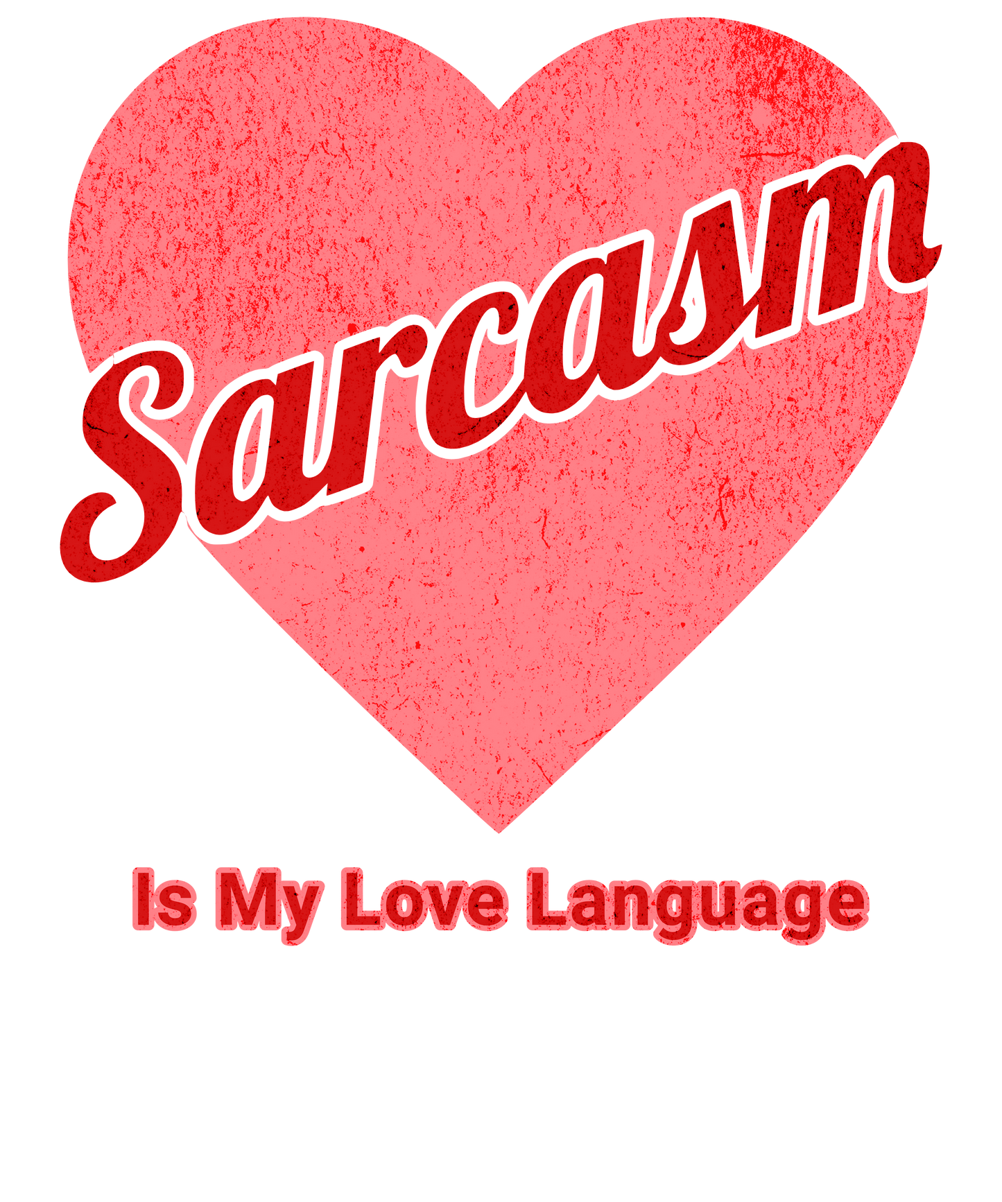 Sarcasm is My Love Language T-Shirt