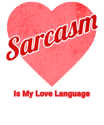 Sarcasm is My Love Language T-Shirt