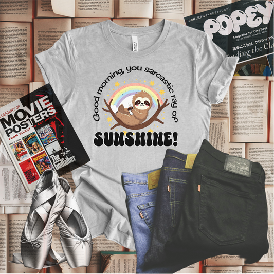 Good Morning You Sarcastic Ray of Sunshine T-shirt